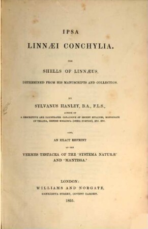 Ipsa Linnaei Conchylia : The Shells of Linnaeus, determined from his manuscripts and collection. Also, an exact reprint of the "Vermes testacea of the "Systema naturae" and "Mantissa"