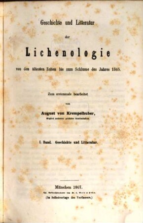 Geschichte und Litteratur der Lichenologie von den ältesten Zeiten bis zum Schlusse des Jahres 1865 (resp. 1870), 1. Geschichte und Litteratur