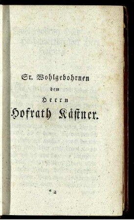 Sr. Wohlgebohrnen dem Herrn Hofrath Kästner.