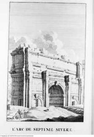 Les restes de l'ancienne Rome, recherchez avec soin , mesurez, dessinez sur les lieux, et gravez par feu Bonaventure d'Overbeke, ..., 2. Buch, Tafel b. 4.: L'Arc de Septime Severe.
