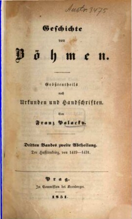 Geschichte von Böhmen : größtentheils nach Urkunden und Handschriften. 3,2, Der Hussitenkrieg : von 1419 - 1431