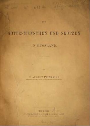 Die Gottesmenschen und Skopzen in Russland : Separatabdruck aus dem XXXIV. Bd. der Denkschriften der philosoph. - histor. Classe der Kaiserl. Akademie der Wissenschaften