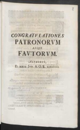 Congratvlationes Patronorvm Atqve Favtorvm : Altdorfi[i], D. XXIX. Jvn. A. O. R. MDCCI.