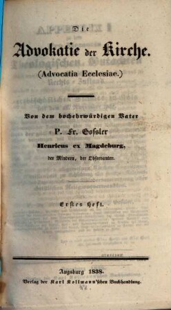 Die Advokatie der Kirche. 1, Appendix I. zu dem Pro Memoria oder Theolog. Gutachten über den Rechtszustand des erzb. Stuhles zu Köln seit dem 21. November 1837
