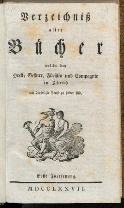 Fortsetzung 1: Verzeichniß aller Bücher welche bey Orell, Geßner, Füeßlin und Compagnie in Zürich um beygesetzte Preise zu haben sind