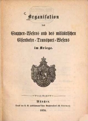 Organisation des Etappen-Wesens und des militärischen Eisenbahn-Transport-Wesens im Kriege