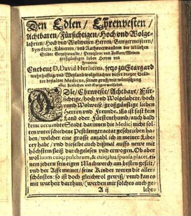 Den Edlen / Ehrenvesten Achtbaren / Fürsichtigen / Hoch vnd Wolgelahrten / Hoch vnd Wolweisen Herren / Burgermeistern / Syndicis, Kämerern / vnd Rathsverwandten der löblichen Städte Gryphiswalde / Prentzlow / vnd Anklam / Meinen großgünstigen lieben Herren und Freunden.