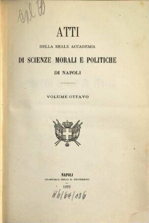 Atti della Reale Accademia di Scienze Morali e Politiche. 8. 1872