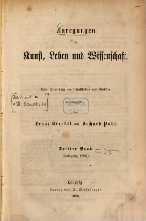 Anregungen für Kunst, Leben und Wissenschaft : unter Mitwirkung von Schriftstellern und Künstlern hrsg. 3, 3. 1858
