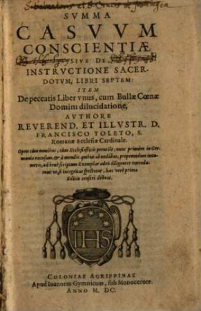 Svmma Casvvm Conscientiae, Sive De Instrvctione Sacerdotvm Libri Septem : Item De peccatis Liber vnus, cum Bullae Coenae Domini dilucidatione