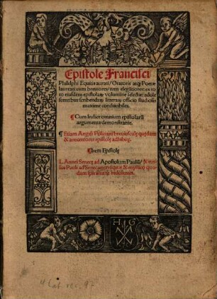 Epistole Francisci Philelphi Equitis aurati, Oratoris atq[ue] Poetae laureati: cum breuiores, tum elega[n]tiores: ex toto eiusdem epistolar[um] volumine selectae : adolescentibus scribendar[um] litterar[um] officio studiosis maxime conducibiles ...