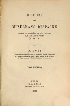Histoire des musulmans d'Espagne : jusqu'à la conquête de l'Andalousie par les Almoravides (711 - 1110). 2