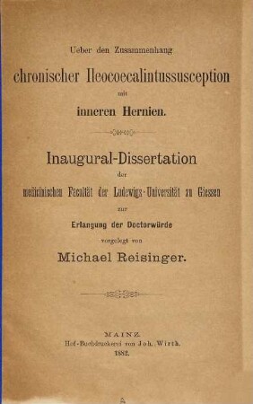 Ueber den Zusammenhang chronischer Ileocoecalintussusception mit inneren Hernien : Inaug. Diss. d. Univ. Giessen