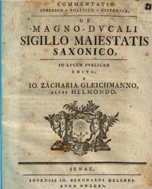 Commentatio ivridico - politico - historica, de magno-dvcali sigillo maiestatis Saxonico