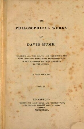The philosophical works of David Hume : including all the essays, and exhibiting the more important alterations and corrections in the successive ed. publ. by the author. 2. Treatise of human nature. Book II. III.