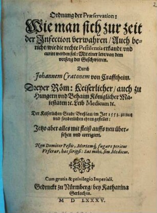 Ordnung der Praeservation: wie man sich zur Zeit der Infection bewahren, auch bericht, wie die rechte Pestilentia erkandt, und curirt werden sol ...