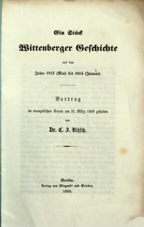 Ein Stück Wittenberger Geschichte aus dem Jahre 1813 (Mai) bis 1814 (Januar) : Vortrag im evangelischen Verein am 21. März 1859 gehalten