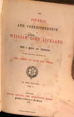 The journal and correspondence of William, Lord Auckland : With a preface and introduction by... the bishop of Bath and Wells. In four volumes. I