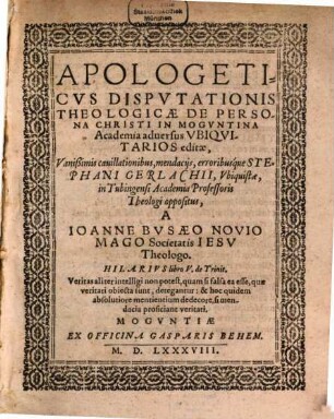 Apologeticvs Dispvtationis Theologicae De Persona Christi : In Mogvntina Academica aduersus Vbiqvitarios editae