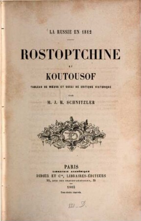 La Russie en 1812 : Rostoptchine et Koutousof. Tableau de moeurs et essai de critique historique