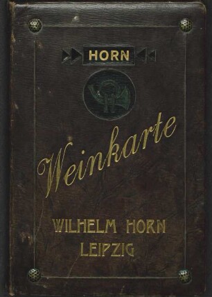 Weinkarte / Horn-[Weinstuben], Wilhelm Horn, Leipzig