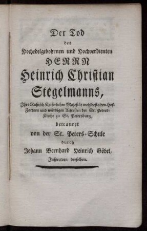Der Tod des Hochedelgebohrnen und Hochverdienten Herrn Heinrich Christian Stegelmanns, ...