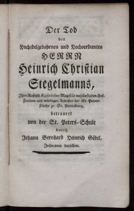 Der Tod des Hochedelgebohrnen und Hochverdienten Herrn Heinrich Christian Stegelmanns, ...