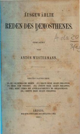 Ausgewählte Reden des Demosthenes, 1. Olynthische Reden. Erste Rede gegen Philippos. Rede vom Frieden. Zweite Rede gegen Philippos. Rede über die Angelegenheiten in Chersonesos. Dritte Rede gegen Philippos