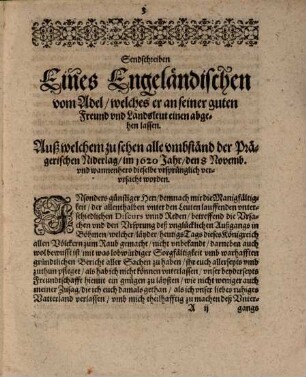 Zwey denckwürdige Sendschreiben : I. Eines Engeländischen vom Adel an seiner guten Freund und Landleut einen unlangsten abgangen: Auß welchem alle Umbstände, derer den 8. Novembr. deß verschienen 1620 Jahrs, ergangenen Pragerischen Niderlage, zu sehen, unnd wannenhero dieselbe ursprünglich verursacht worden. II. So Graf Heinrich-Matthes vom Thurn, [et]c. an einen fürnehmen Oesterreichischen Landherrn, wegen besagter Niderlag vor Prag, unnd seines vorhabenden Kriegszugs, [et]c. sub dato Newhäusel/ den 14 Iulii/ dieses 1621 Jahrs, abgehen lassen