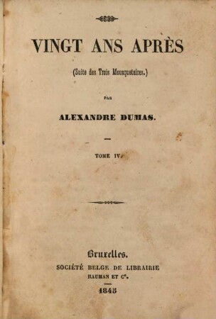 Vingt ans après : (Suite des Trois Mousquetaires.) Par Alexandre Dumas, 4