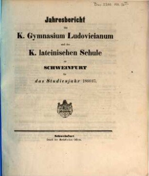 Jahresbericht über das K. Gymnasium Ludovicianum und die K. Lateinische Schule in Schweinfurt : für das Studienjahr .., 1866/67