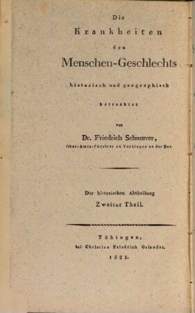 Die Krankheiten des Menschengeschlechts historisch und geographisch betrachtet : der historischen Abtheilung ... Theil, Zweiter Theil. Chronik der Seuchen in Verbindung mit den gleichzeitigen Vorgängen in der physischen Welt und in der Geschichte der Menschen