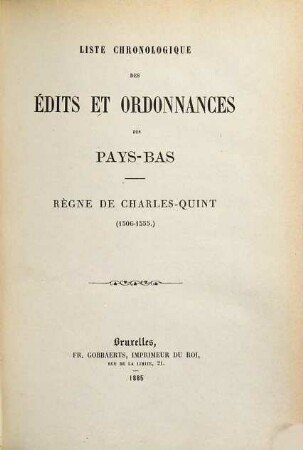 Liste chronologique des édits et ordonnances des Pays-Bas. 1506/55 (1885)