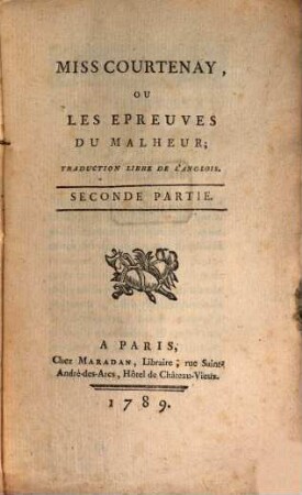 Miss Courtenay, Ou Les Épreuves Du Malheur : Traduction Libre De L'Anglois, 2
