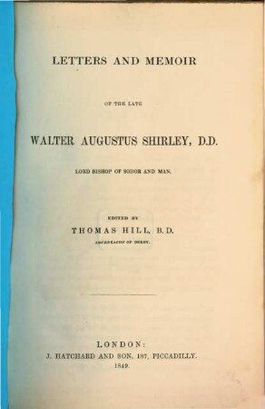 Letters and memoir of the late Walter Augustus Shirley, Lord Bishop of Sodor and Man : Edited by Thom. Hill