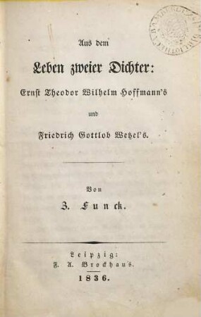 Aus dem Leben zweier Dichter: Ernst Theodor Wilhelm Hoffmann's und Friedrich Gottlob Wetzel's