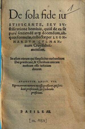 De sola fide iustificante, Sev Ivstificatione hominis : quid de ea sit purè sentiendu[m] atq[ue] docendum, aliquot formulae ; In usum eorum qui simpliciter ruri uerbum Dei praedicant ...