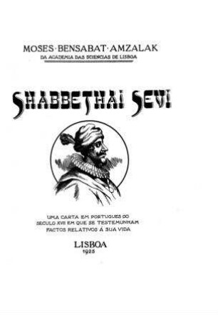 Shabbethai Sevi : Uma carta em protugues so seculo XVII em que se testemunham factos relativos a` sua vida / Moses Bensabat Amzalak