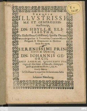 Exequiae ... Dn. Sibyllae Elisabethae, Ex ... familia Ducum Wirtenbergensium ... natae & ... Dn. Johannis Georgii, Ducis Saxoniae ... Coniugi ... in Christo II. Cal. Februarii denatae