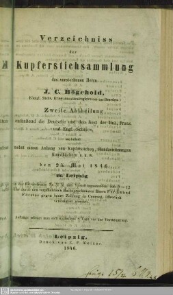 2: Zweite Abtheilung enthaltend die Deutsche und den Rest der Ital., Franz. und Engl. Schulen, welche nebst einem Anhang von Kupferstichen, Handzeichnungen Kunstbüchern u. s. w. den 25. Mai 1846 zu Leipzig ... durch den verpflichteten Rathsproclamator Herrn Ferdinand Förster gegen baare Zahlung in Courant, öffentlich versteigert werden