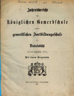 Jahresbericht der Königlichen Gewerbsschule und der Gewerblichen Fortbildungsschule zu Dinkelsbühl, 1874/75