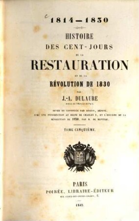 1814 - 1830 : Histoire des cent-jours de la Restauration et de la Révolution de 1830. 5
