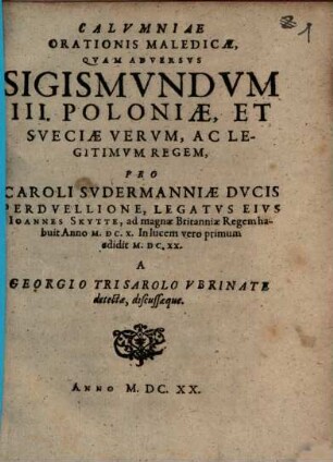 Calumniae orationis maladicae, quam adversus Sigismundum III. Poloniae et Sueciae ... regem ... Joannes Skytte habuit