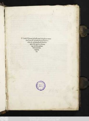P. Ovidii Metamorphosis cum integris ac emendatissimis Raphaelis Regii enarrationibus & reprehensione illaru[m] ineptiarum: quibus ultimus Quaternio primae editionis fuit inquinatus