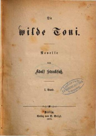 Die wilde Toni : Novelle von Adolf Streckfuß. 1