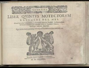 Rinaldo del Mel: Liber quintus motectorum ... partim senis, partimque octonis ... Quintus
