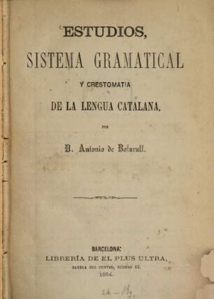 Estudios, sistema gramatical y crestomatía de la lengua catalana