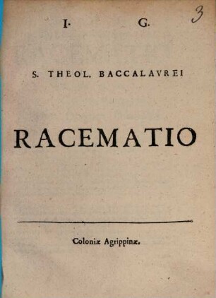 J. G., S. Theol. Baccalaurei Racematio (ad ex. D. m. N. Valentinum Randour, S. Theol. Doctorem Duacensem)