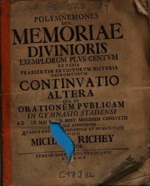 Polymnemones sive memoriae divinioris exempla plus centum ex varia historia praesertim eruditorum depromta. 3. Continuatio altera. - 1710. - [34] S.