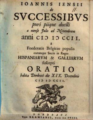 De successibus puri piique duelli a mense Iulio ad Nov. a. 1702 a Foederatis Belgiae populis eorumque sociis in reges Hispaniarum et Galliarum suscepti oratio